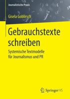 Gebrauchstexte schreiben: Systemische Textmodelle für Journalismus und PR (Journalistische Praxis) 3658176008 Book Cover