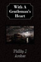 With A Gentleman's Heart 1425962254 Book Cover