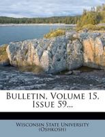 Bulletin, Volume 15, Issue 59... 1273439783 Book Cover