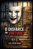 O Disfarce da Virtude: Rituais de Linguagem e a Exclusão de Classe (Portuguese Edition) B0H1X9D33X Book Cover