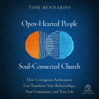 Open-Hearted People, Soul-Connected Church: How Courageous Authenticity Can Transform Your Relationships, Your Community, and Your Life B0DR4QWJ9V Book Cover