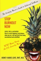 Stop Burnout Now - The Serenity Maven's Guide to Balanced Wellness: How to Create Happiness and Balance When You Are Sick and Tired From Being Overwhelmed and Unfulfilled 1702106152 Book Cover