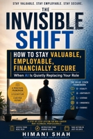 The Invisible Shift: Protect Your Career When AI Is Quietly Replacing Your Role: The VALUE Stack System — A 90-Day Roadmap for Mid-Career ... Stay Valuable, Employable, and Financially S B0H75WN8QC Book Cover