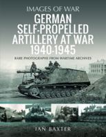 German Self-propelled Artillery at War 1940–1945 1399068687 Book Cover