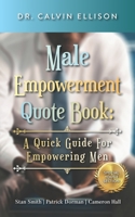 Male Empowerment Quote Book: : A Quick Guide for Empowering Men 0578706261 Book Cover