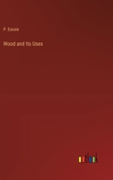 Wood and Its Uses 3368852396 Book Cover
