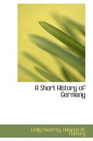 A Short History of Germany 1103871994 Book Cover