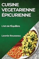 Cuisine Végétarienne Épicurienne: L'Art de l'Équilibre 183579615X Book Cover