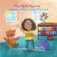 Miss Piper's Playroom: A Place for Children to Play, Heal, Grow and Learn B093S2129N Book Cover