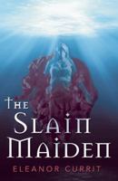 The Slain Maiden 1480870080 Book Cover