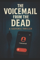 The Voicemail from the Dead B0FMPTML8D Book Cover