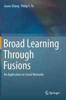 Broad Learning Through Fusions: An Application on Social Networks 3030125300 Book Cover