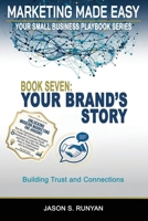 Your Brand's Story: Building Trust and Connections (Marketing Made Easy: Your Small Business Playbook) B0H37H35WV Book Cover