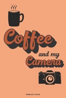 COFFEE and my CAMERA Notebook Journal: a 6x9 blank lined college ruled gift journal for photographers, videographers and content creators who LOVE coffee! 1671139607 Book Cover