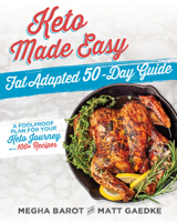 Keto Made Easy: Fat Adapted 50 Day Guide 1628603720 Book Cover