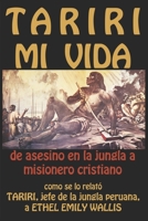 TARIRI: MI VIDA: de asesino en la jungla a misionero cristiano B09RV3744C Book Cover