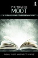 Preparing to Moot: A Step-By-Step Guide to Mooting 1138853151 Book Cover