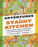 Adventures in Starry Kitchen: 88 Asian-Inspired Recipes from America's Most Famous Underground Restaurant 0062438549 Book Cover