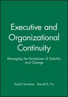 Executive and Organizational Continuity: Managing the Paradoxes of Stability and Change 0470639474 Book Cover