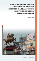 Contemporary Indian Writing in English Between Global Fiction and Transmodern Historiography 9004309063 Book Cover
