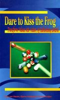 Dare to Kiss the Frog: Transform Values into Action by Rethinking Control 1886028370 Book Cover