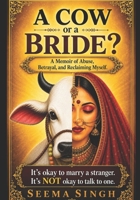 Who am I? A cow or a bride?: A memoir of abuse, betrayal, and reclaiming myself B0HCM63PRB Book Cover