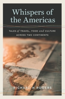 Whispers of the Americas: Tales of Travel, Food and Culture Across Two Continents (Tastes & Tales: A Cultural Voyage Across Borders) B0DS2Y4F72 Book Cover