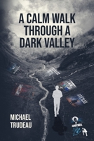 A Calm Walk Through a Dark Valley B09LGY974P Book Cover