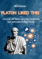 Platon Liked This: Zwischen Like-Wahn und echter Verbindung - Eine philosophische Betrachtung (German Edition) 3384562178 Book Cover