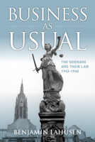 Business as Usual: The Germans and Their Law, 1943 to 1948 1836956266 Book Cover
