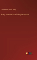 Arte y vocabulario de la lengua chiquita 3368032356 Book Cover