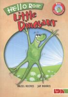 Hello Roar, Little Dinosaur 1855035545 Book Cover