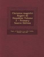 Chronica magistri Rogeri de Houedene Volume 2 1018370978 Book Cover