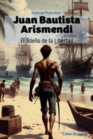 Juan Bautista Arismendi: El Isleño de la Libertad (Spanish Edition) B0DX1PSZLB Book Cover