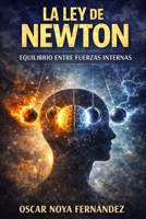 LA LEY DE NEWTON: EL MOVIMIENTO QUE CONSTRUYE EL DESTINO (Spanish Edition) B0GGZ4HRWV Book Cover