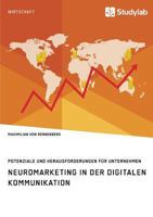Neuromarketing in der digitalen Kommunikation. Potenziale und Herausforderungen für Unternehmen 3960953836 Book Cover