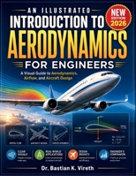 AN ILLUSTRATED INTRODUCTION TO AERODYNAMICS FOR ENGINEERS: A Visual Guide to Aerodynamics, Airflow, and Aircraft Design B0HD9M7JPF Book Cover