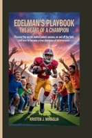EDELMAN’S PLAYBOOK - THE HEART OF A CHAMPION: Discover the secrets behind Julian's success, on and off the field, and how he became a true champion of perseverance. B0FST1C66G Book Cover
