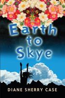 Earth to Skye 1943492239 Book Cover