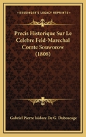 Precis Historique Sur Le Celebre Feld-Marechal Comte Souworow (1808) 1160229449 Book Cover