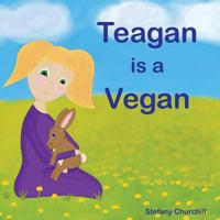 Teagan Is a Vegan 0692647856 Book Cover