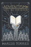 Adventism+: Origins 1763690504 Book Cover