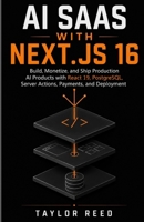 AI SAAS WITH NEXT.JS 16: Build, Monetize, and Ship Production AI Products with React 19, PostgreSQL, Server Actions, Payments, and Deployment B0HF1DQ1D2 Book Cover
