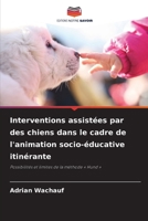 Interventions assistées par des chiens dans le cadre de l'animation socio-éducative itinérante (French Edition) 6209830463 Book Cover