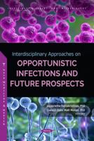 Interdisciplinary Approaches on Opportunistic Infections and Future Prospects 1685079849 Book Cover