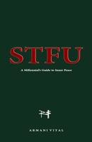 Stfu: A Millennial's Guide to Inner Peace 1072064278 Book Cover