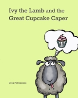 Ivy the Lamb and the Great Cupcake Caper B093CHHXRX Book Cover