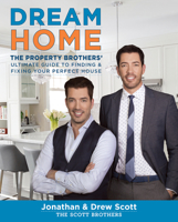 Dream Home: The Property Brothers’ Ultimate Guide to Finding & Fixing Your Perfect House 0544715675 Book Cover