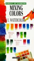 Mixing Colors: Watercolor (Barron's Art Handbooks: Green Series) 0812066197 Book Cover