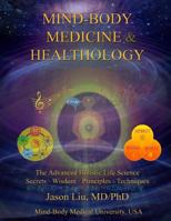 Mind-Body Medicine & Healthology: Body-Mind-Spirit Science & Practice (Hardcover 6x9 inch) 0692257918 Book Cover